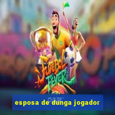 esposa de dunga jogador